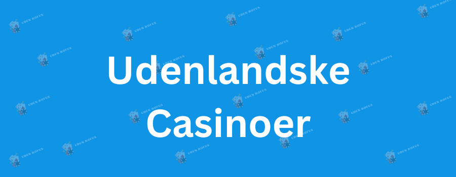 Casino Uden Dansk Licens Hvad Du Skal Vide